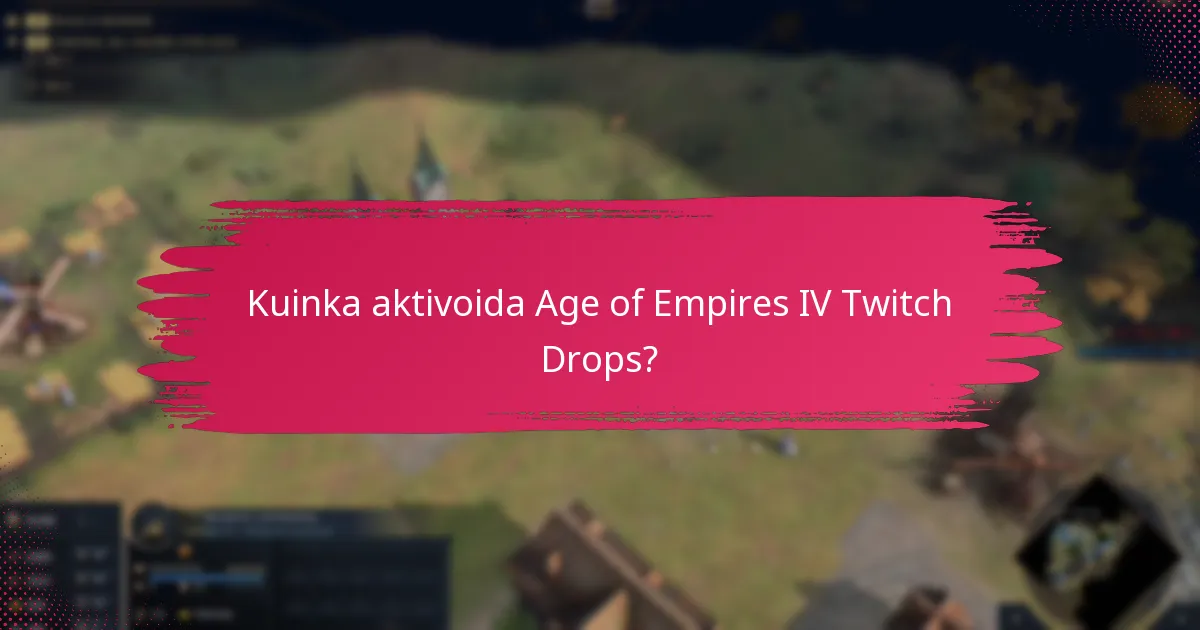 Millaisia palkintoja voin ansaita Age of Empires IV Twitch Dropsista?