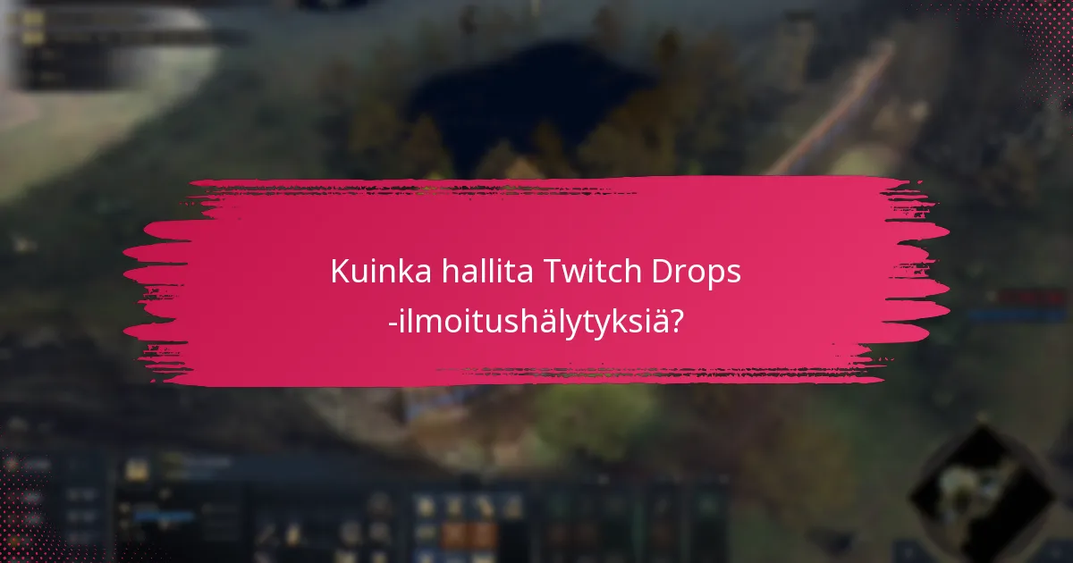 Kuinka hallita Twitch Drops -ilmoitushälytyksiä?
