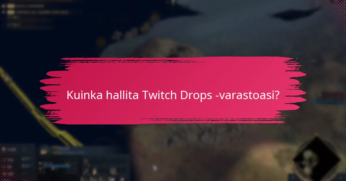 Kuinka hallita Twitch Drops -varastoasi?