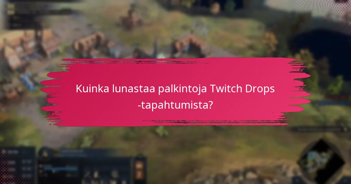 Milloin Twitch Drops -tapahtumat pidetään?