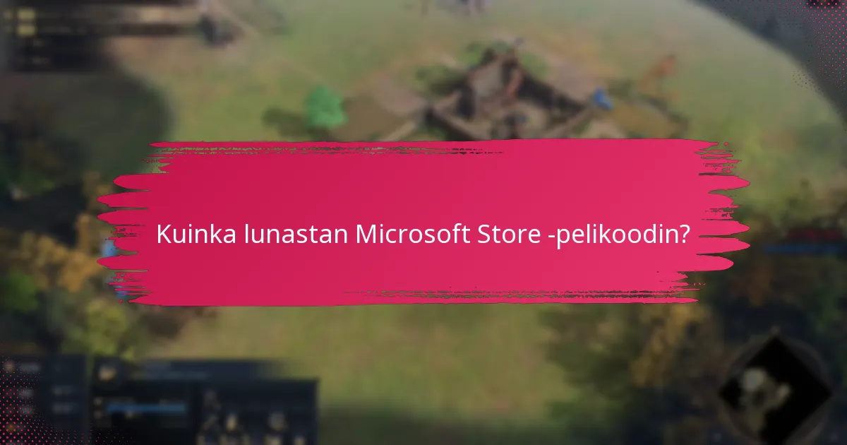 Kuinka lunastan Microsoft Store -pelikoodin?