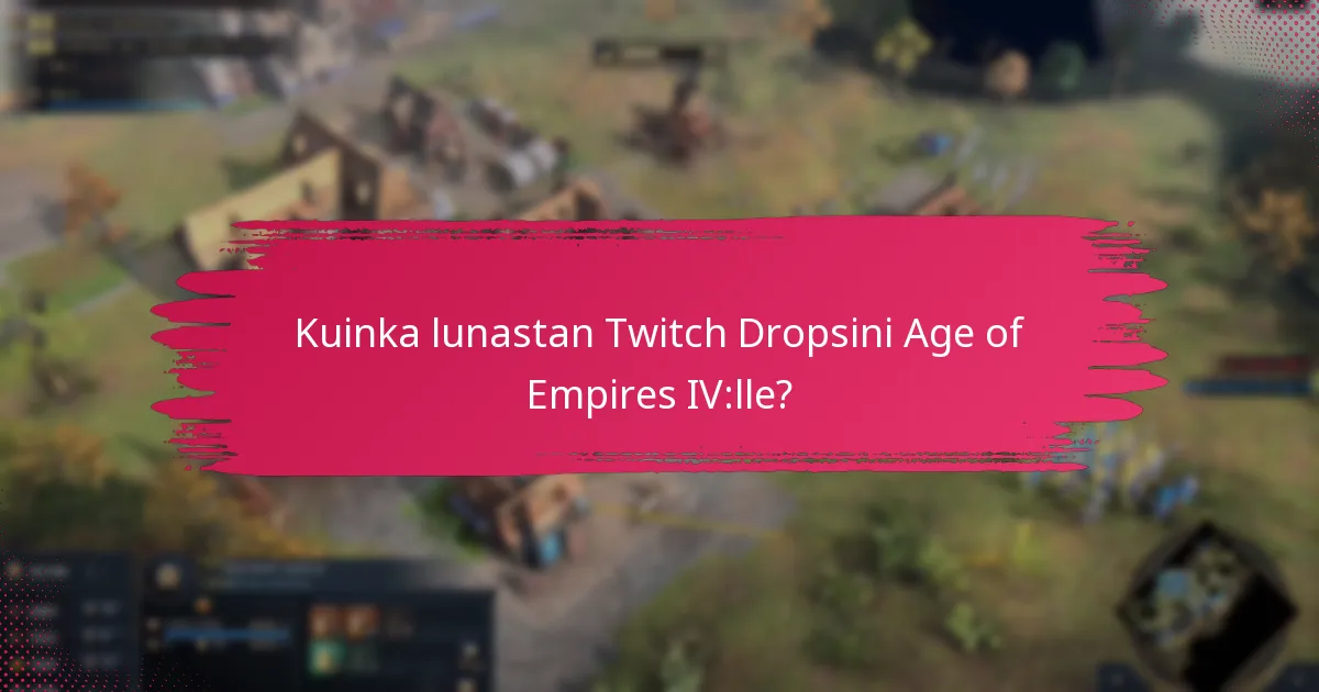Kuinka lunastan Twitch Dropsini Age of Empires IV:lle?