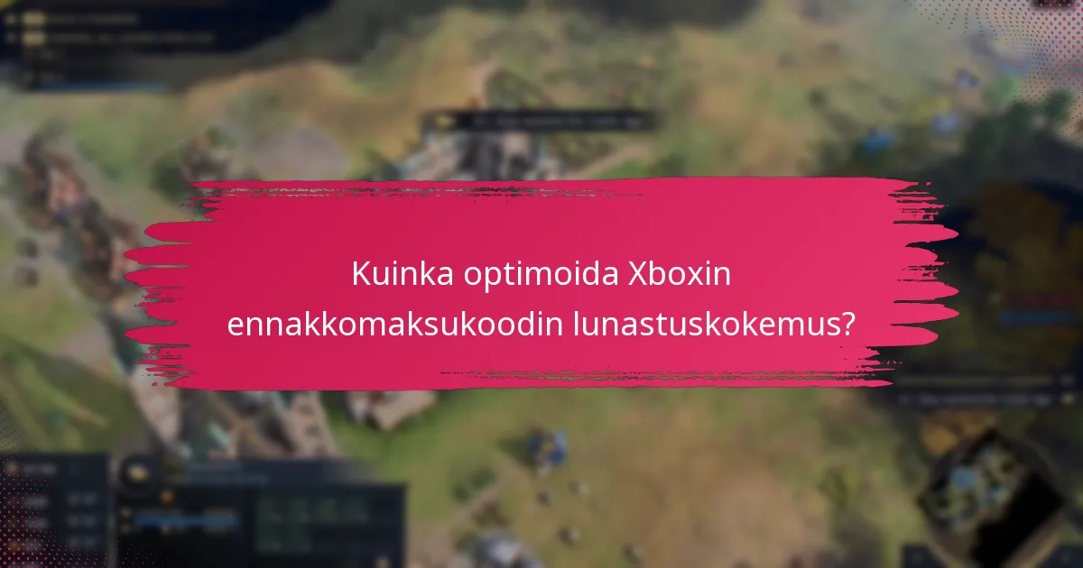 Mitkä maksutavat hyväksytään Xboxin ennakkomaksukoodien lunastamisen jälkeen?