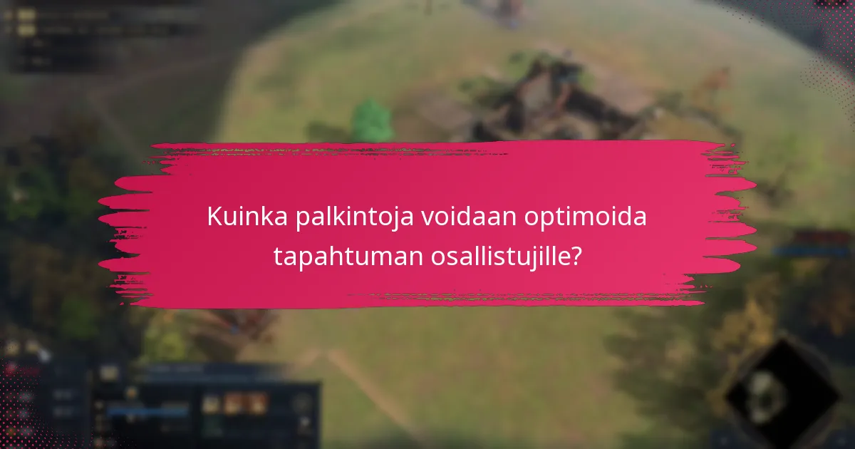 Kuinka palkintoja voidaan optimoida tapahtuman osallistujille?