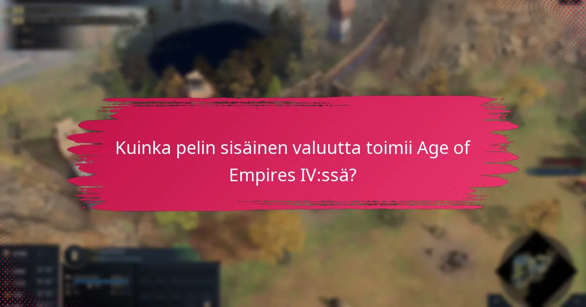 Kuinka pelin sisäinen valuutta toimii Age of Empires IV:ssä?