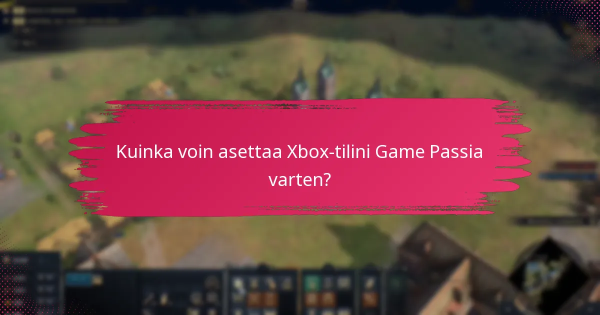 Mitkä ovat Xbox Game Pass -tilauksen edut?