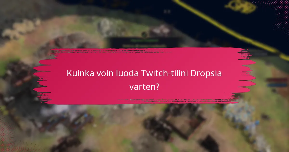 Kuinka voin luoda Twitch-tilini Dropsia varten?