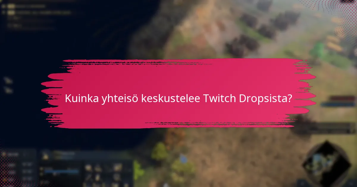 Millaisia kokemuksia pelaajilla on Twitch Dropsista?