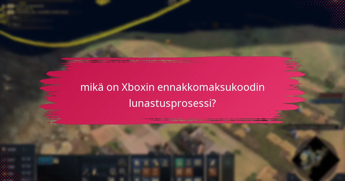Mitkä tukivaihtoehdot ovat saatavilla Xboxin ennakkomaksukoodin lunastamiseen?