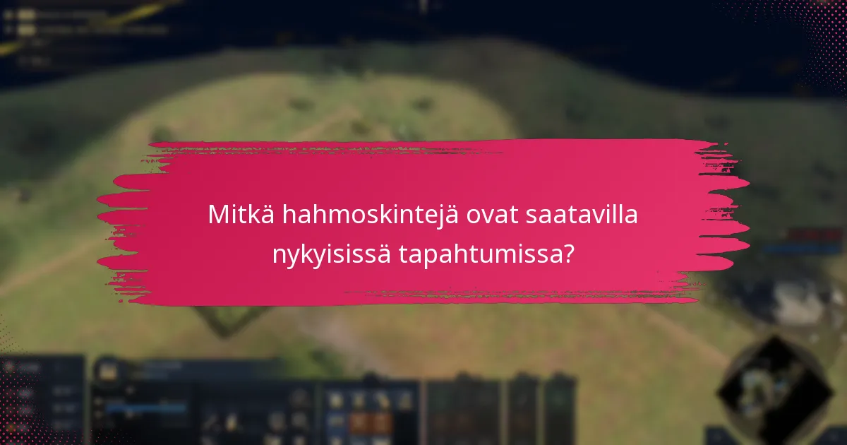 Mitkä hahmoskintejä ovat saatavilla nykyisissä tapahtumissa?