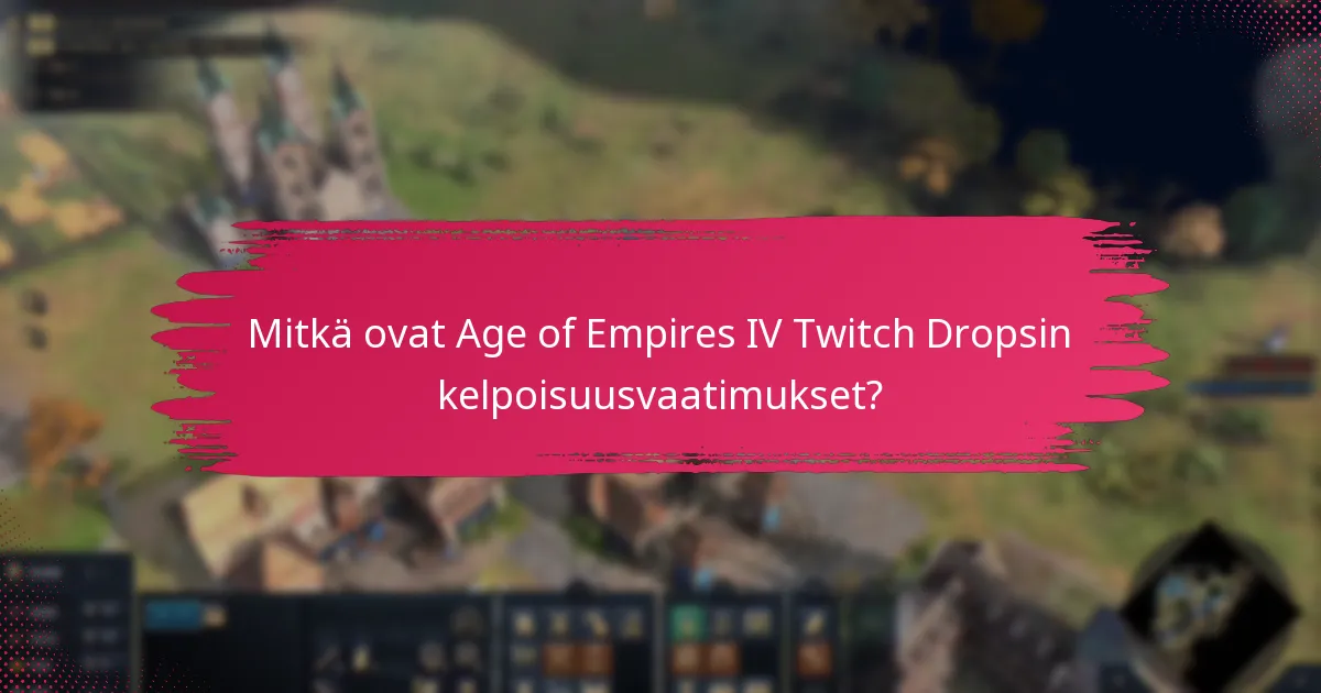 Kuinka Age of Empires IV Twitch Drops vertautuu muihin peleihin?