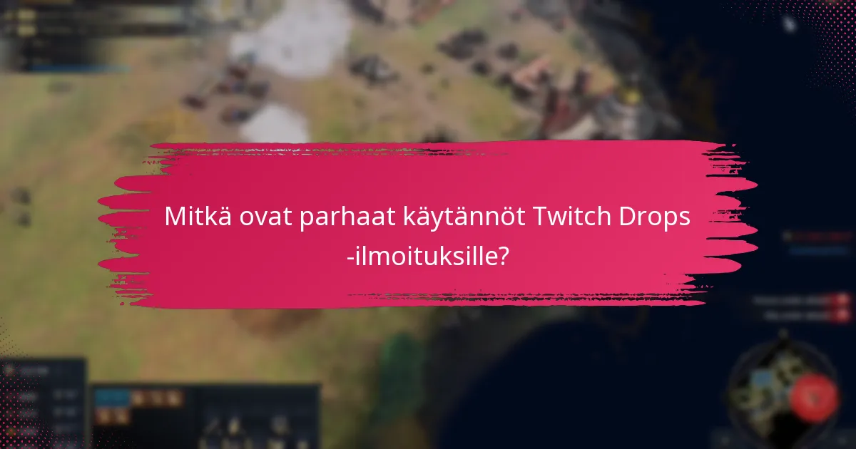 Mitkä ovat parhaat käytännöt Twitch Drops -ilmoituksille?