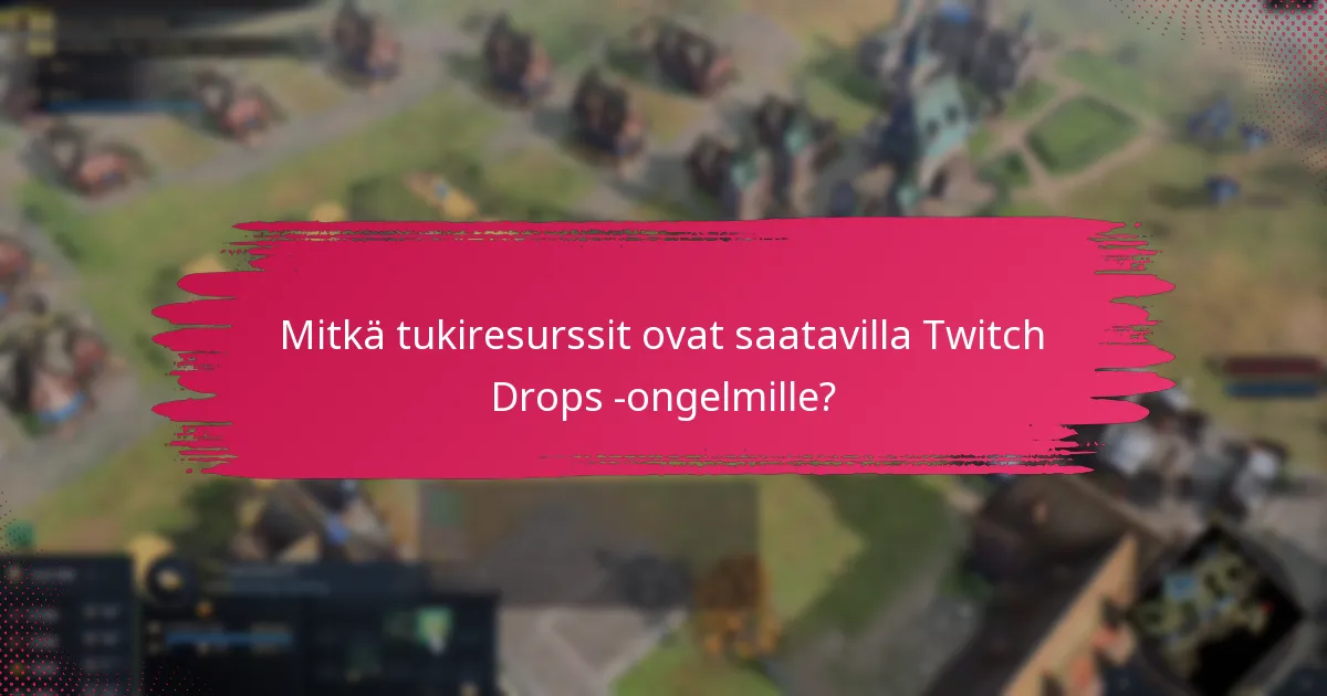 Mitkä työkalut voivat parantaa Twitch Drops -kokemustasi?