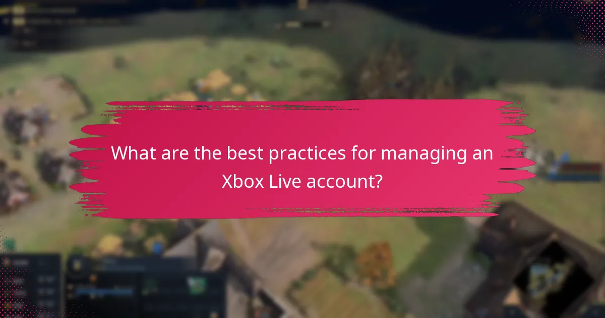 What are the best practices for managing an Xbox Live account?
